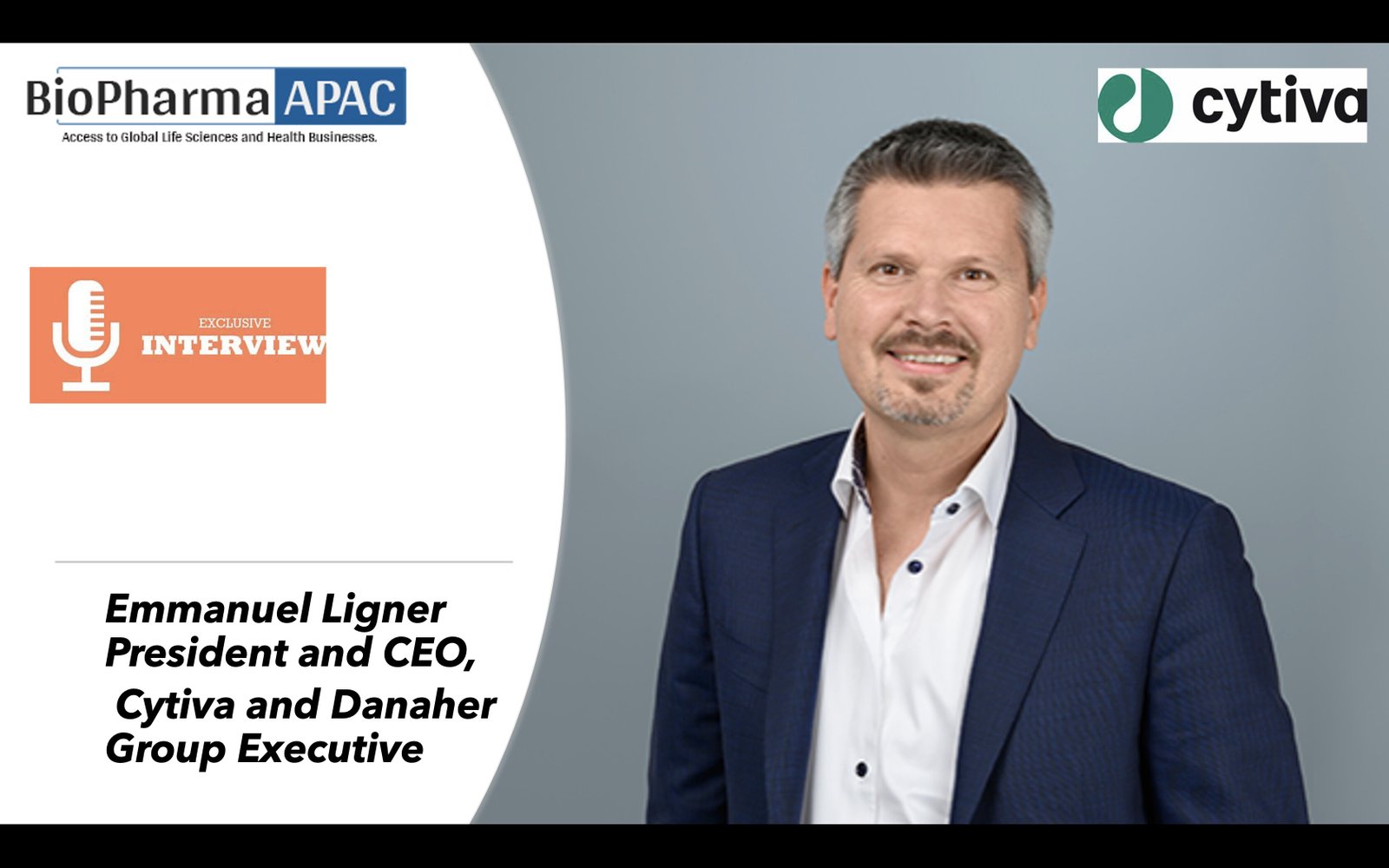 BioPharma APAC Interview with Emmanuel Ligner  President and CEO, Cytiva and Danaher Group Executive